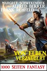 Von Elben verzaubert: 1000 Seiten Fantasy