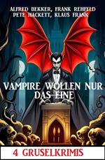 Vampire wollen nur das eine: 4 Gruselkrimis