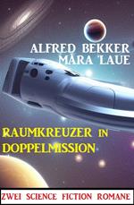 Raumkreuzer in Doppelmission: Zwei Science Fiction Romane