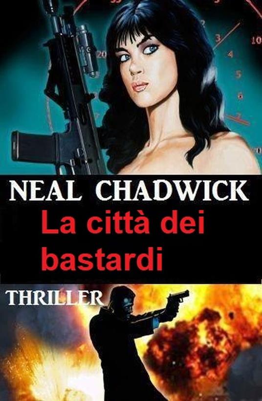 La città dei bastardi: Thriller - Neal Chadwick - ebook