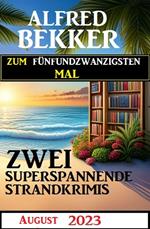 Zum fünfundzwanzigsten Mal zwei superspannende Strandkrimis August 2023