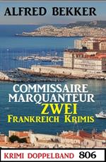 Krimi Doppelband 806: Commissaire Marquanteur: Zwei Frankeich Krimis