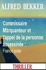 Commissaire Marquanteur et l'appel de la personne assassinée : France polar