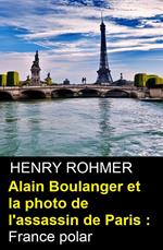 Alain Boulanger et la photo de l'assassin de Paris : France polar