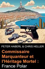 Commissaire Marquanteur et l'Héritage Mortel : France Polar
