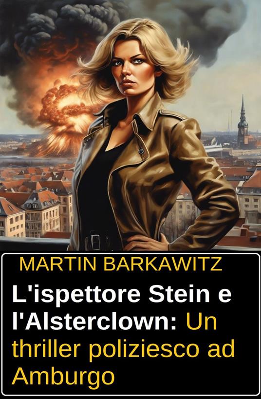 L'ispettore Stein e l'Alsterclown: Un thriller poliziesco ad Amburgo - Martin Barkawitz - ebook