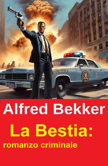 La Bestia: romanzo criminale - Alfred Bekker - ebook