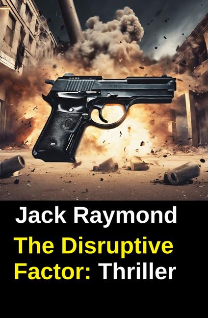 The Disruptive Factor: Thriller