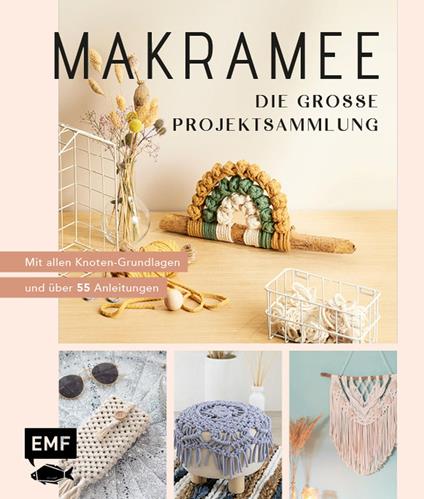 Makramee – Die große Projektsammlung mit über 55 Anleitungen