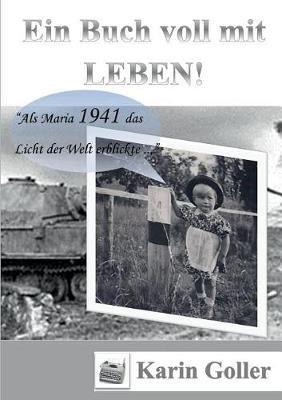 Ein Buch voll mit Leben: Als ich 1941 das Licht der Welt erblickte - Karin Goller - cover