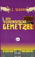 Das forensische Gemetzel - A C Scharp - cover