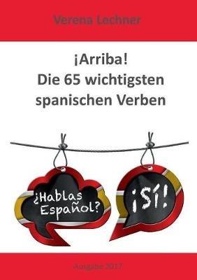 ¡Arriba! Die 65 wichtigsten spanischen Verben - Verena Lechner - cover