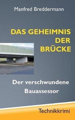 Das Geheimnis der Brücke: Der verschwundene Bauassessor - Manfred Breddermann - cover