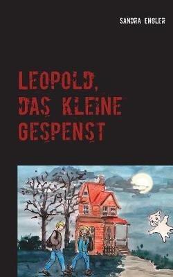 Leopold, das kleine Gespenst - Sandra Engler - cover