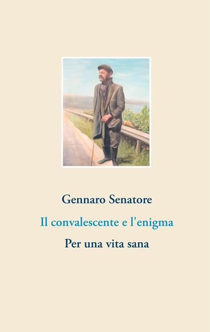 Il convalescente e l'enigma - Gennaro Senatore - ebook