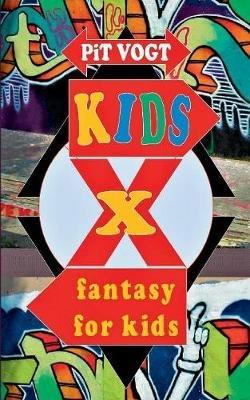 Kids X: Fantasy for Kids - Pit Vogt - cover