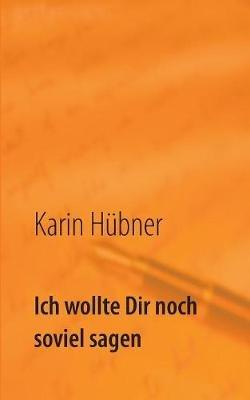 Ich wollte Dir noch soviel sagen: Der Brief - Karin Hübner - cover