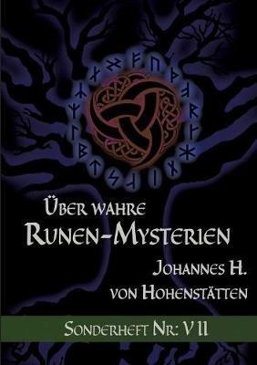 Über wahre Runen-Mysterien: Sonderheft Nr: VII - Johannes H Von Hohenstätten - cover