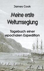 Meine erste Weltumseglung: Tagebuch einer epochalen Expedition