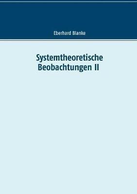 Systemtheoretische Beobachtungen II - Eberhard Blanke - cover