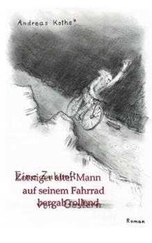 Libro in inglese Zorniger alter Mann auf seinem Fahrrad bergab rollend: Eine Zukunft von gestern  - Andreas Kothe