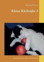 Kleine Küchenfee 3: Einfache Rezepte für Kids zum Selbermachen - Rhiannon Brunner - cover