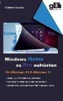 Windows Home zu Pro aufrusten: Fur Windows 10 & Windows 11 - Wolfram Gieseke - cover
