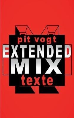 Extended Mix: Gedichte & Balladen - Pit Vogt - cover