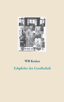 Eckpfeiler der Gesellschaft - W B Kroker - cover