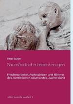 Sauerländische Lebenszeugen: Friedensarbeiter, Antifaschisten und Märtyrer des kurkölnischen Sauerlandes. Zweiter Band