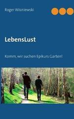 LebensLust: Komm, wir suchen Epikurs Garten!