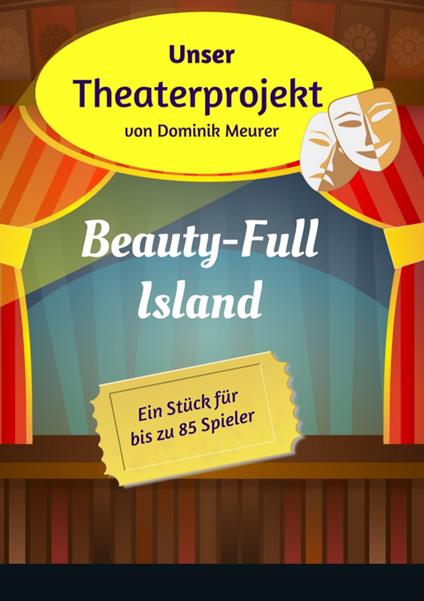 Unser Theaterprojekt, Band 8 - Beauty-Full Island