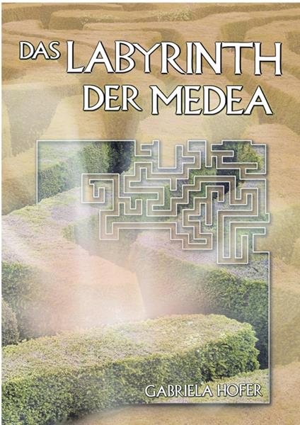 Das Labyrinth der Medea - Gabriela Hofer - ebook