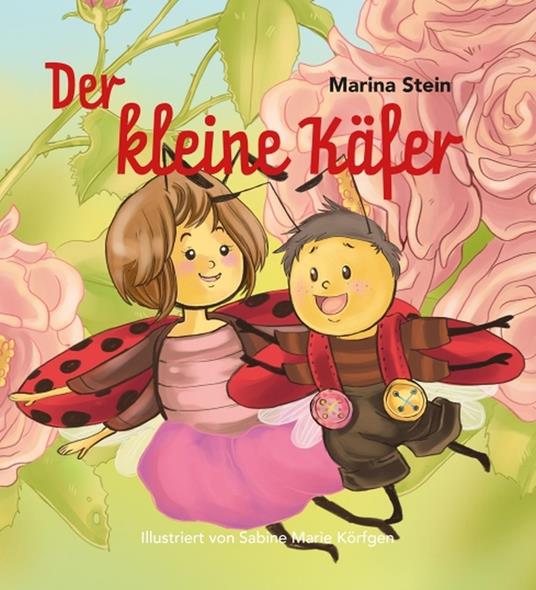 Der kleine Käfer - Marina Stein,Sabine Marie Körfgen - ebook