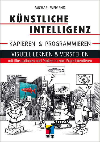 Künstliche Intelligenz kapieren & programmieren