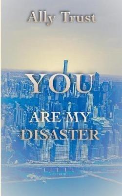 You Are My Disaster - Ally Trust - cover