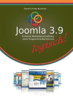 Joomla 3.9 logisch!: Einfache Webseitenerstellung ohne Programmierkenntnisse - Daniel Schmitz-Buchholz - cover