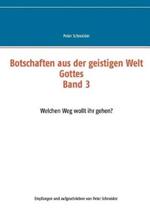 Botschaften aus der geistigen Welt Gottes: Welchen Weg wollt ihr gehen?