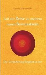Auf der Reise zu meinem neuen Bewusstsein: Die Veränderung beginnt in mir