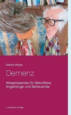 Demenz: Wissenswertes für Betroffene, Angehörige und Betreuende - Sabine Woger - cover