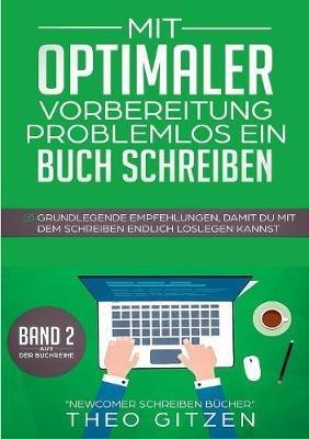 Mit optimaler Vorbereitung problemlos ein Buch schreiben: 10 grundlegende Empfehlungen, damit Du mit dem Schreiben endlich loslegen kannst - Theo Gitzen - cover