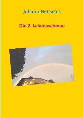 Die 2. Lebensschiene - Johann Henseler - cover