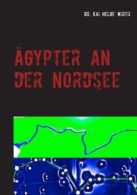 Ägypter an der Nordsee: oder das Eridanosrätsel - Kai Helge Wirth - cover
