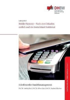 Mobile Payment: Nach zwei Dekaden endlich auch in Deutschland funktional - Ludwig Hierl - cover