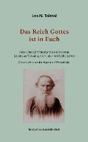 Das Reich Gottes ist in Euch: oder Das Christentum als eine neue Lebensauffassung, nicht als mystische Lehre (Christi Lehre und die Allgemeine Wehrpflicht)