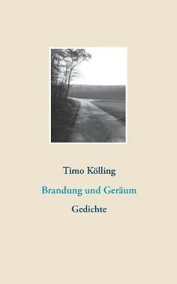 Brandung und Geräum: Gedichte - Timo Kölling - cover
