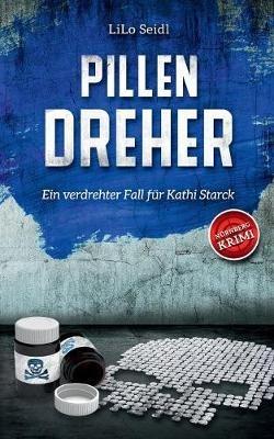 Pillendreher: Ein verdrehter Fall für Kathi Starck - Lilo Seidl - cover
