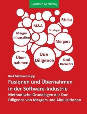 Fusionen und Übernahmen in der Software-Industrie: Methodische Grundlagen der Due Diligence von Mergers und Akquisitionen - Karl Michael Popp - cover