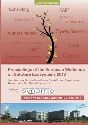 Proceedings of the European Workshop on Software Ecosystems 2018: held as part of the First European Platform Economy Summit - Karl Michael Popp,Peter Buxmann,Thomas Kude - cover