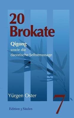 20 Brokate Qigong: sowie die daoistische Selbstmassage - Yürgen Oster - cover